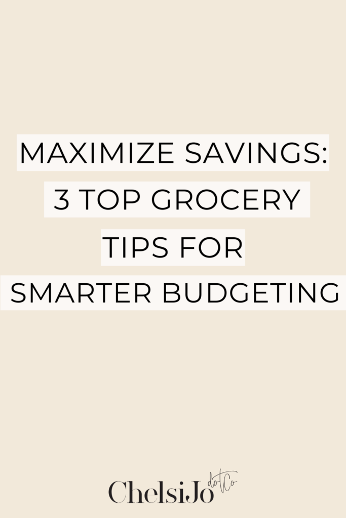 maximize-savings-3-top-grocery-tips-for-smarter-budgeting-chelsijo