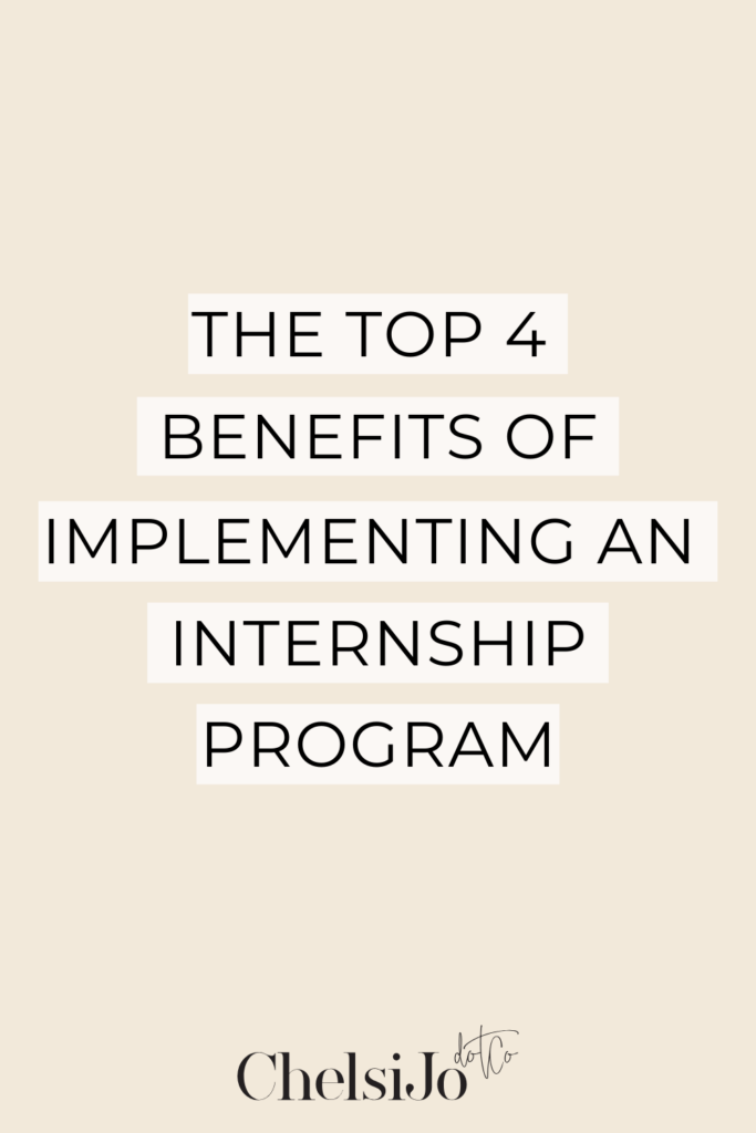 the-top-4-benefits-of-implementing-an-internship-program-chelsijo