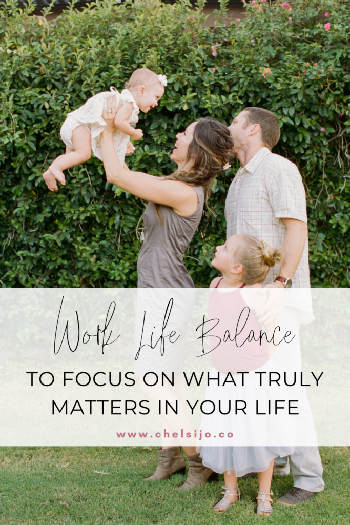 Work Life Balance To Focus On What Truly Matters In Your Life - Chelsi Jo + Her Family