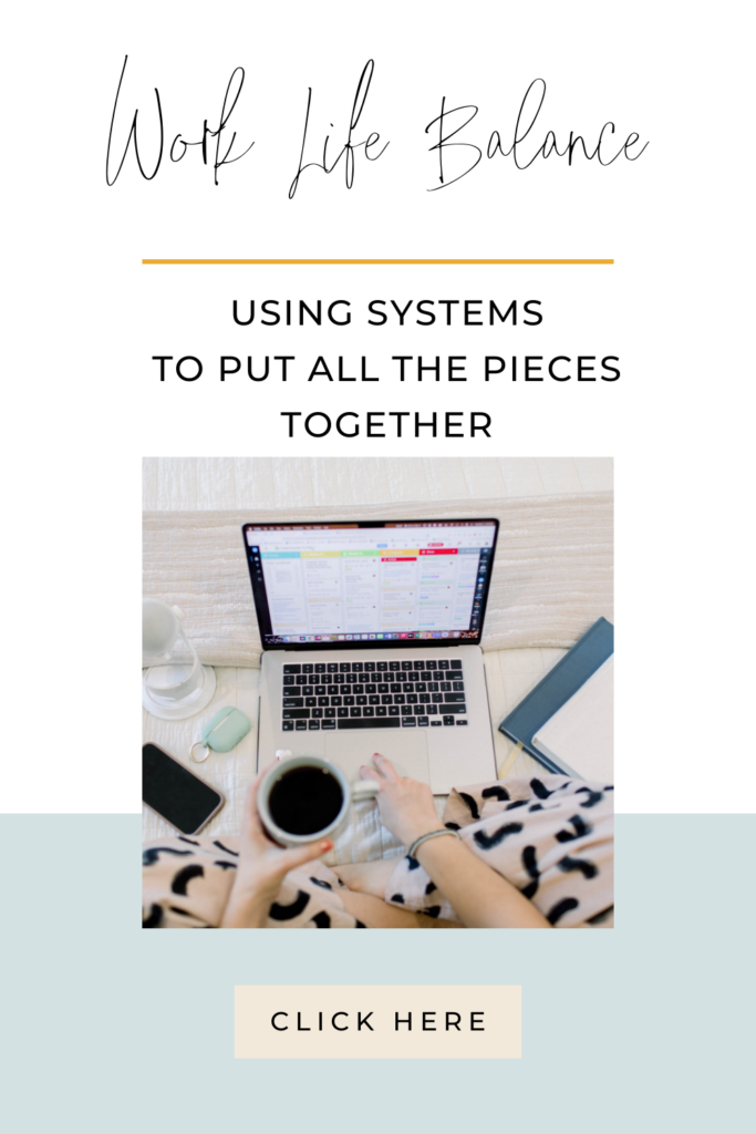 Work Life Balance Using Systems To Out All The Pieces Together