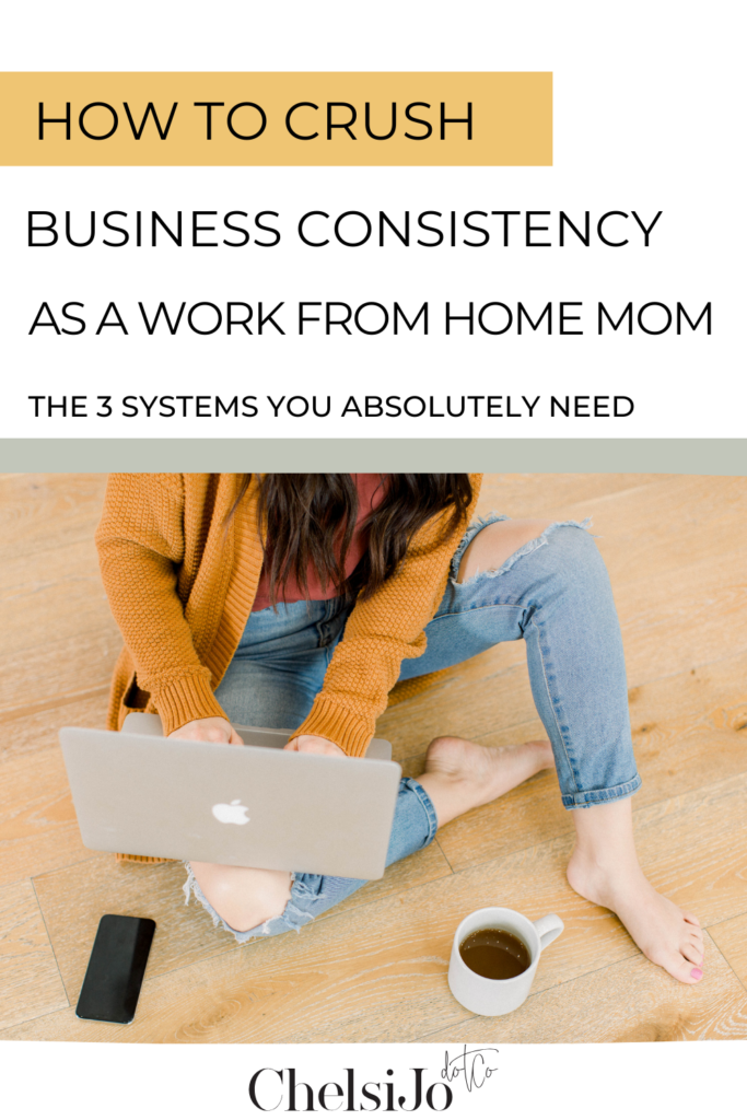 How To Crush Business Consistency as a Work From Home Some.  The 3 systems you absolutely need