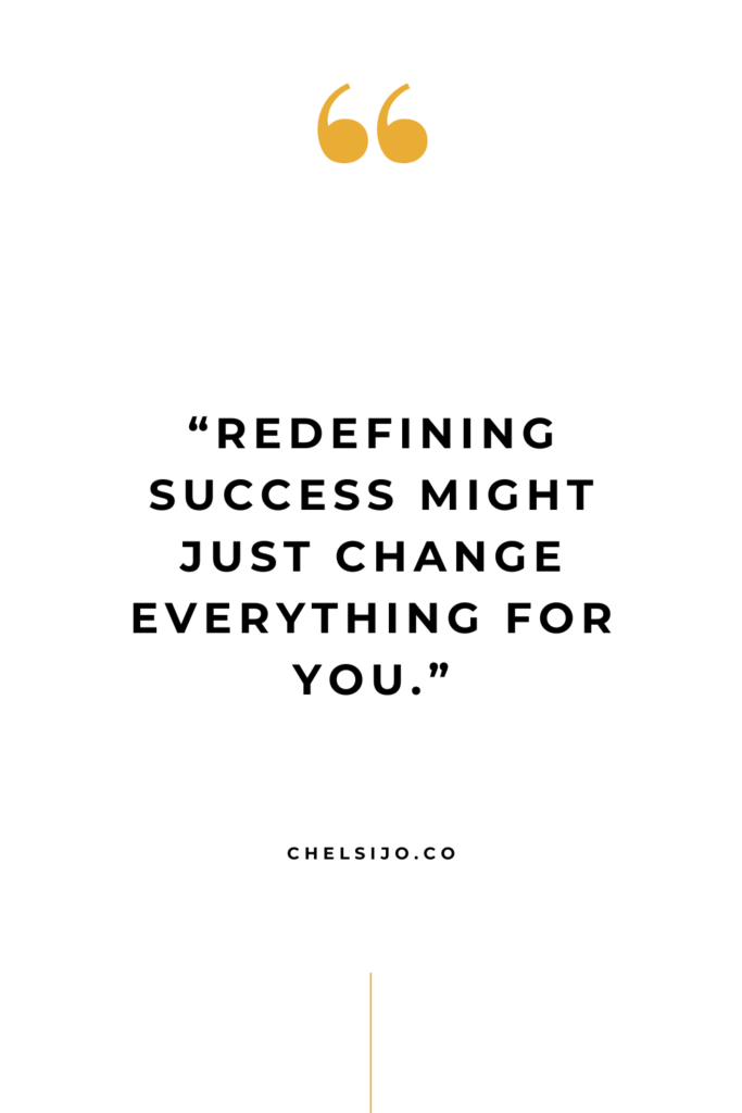 Redefining success might just change everything for you quote chelsi jo
