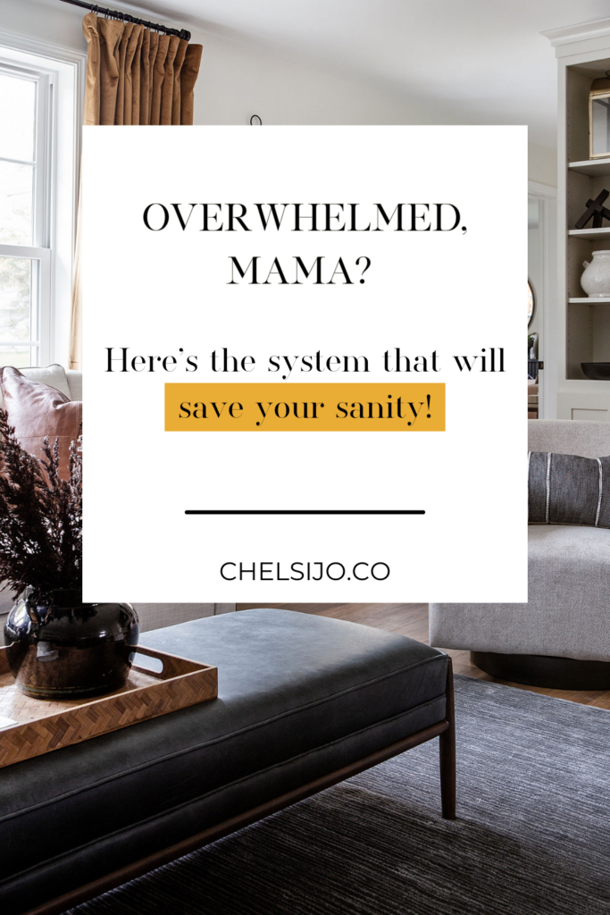 Overwhelmed Mama?  Here's the system that will save your sanity! Chelsi Jo