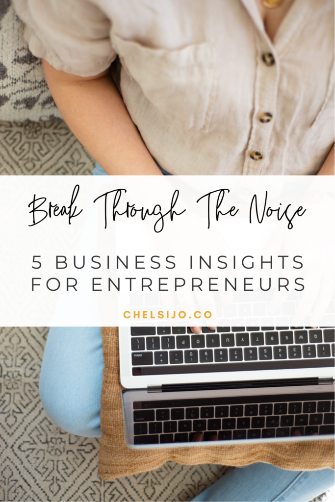 Break Through the Noise 5 Business Insights for Entrepreneurs Chelsi Jo
