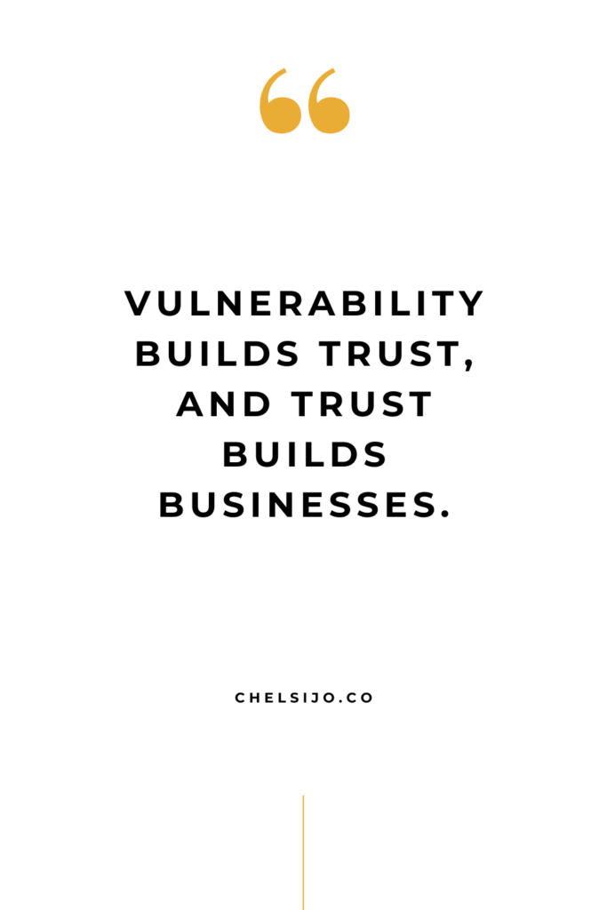 Vulnerability builds Trust and trust builds business Chelsi Jo Quote
