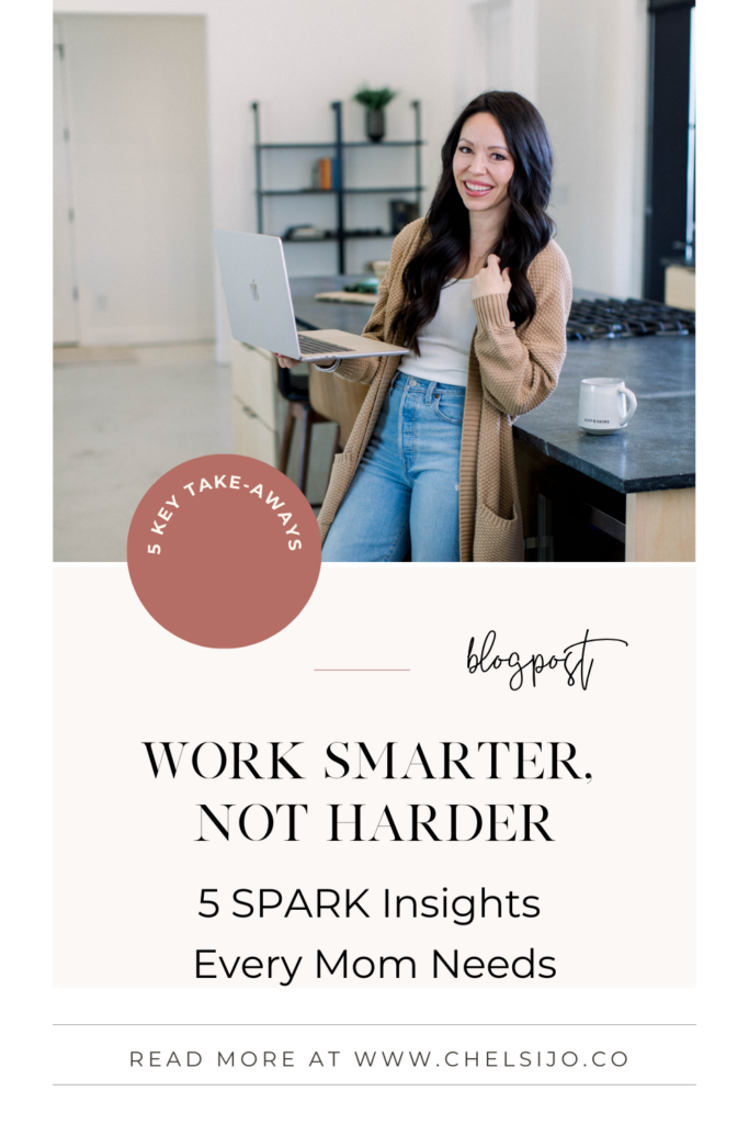 Work Smarter Not Harder 5 Spark Insights every mom needs