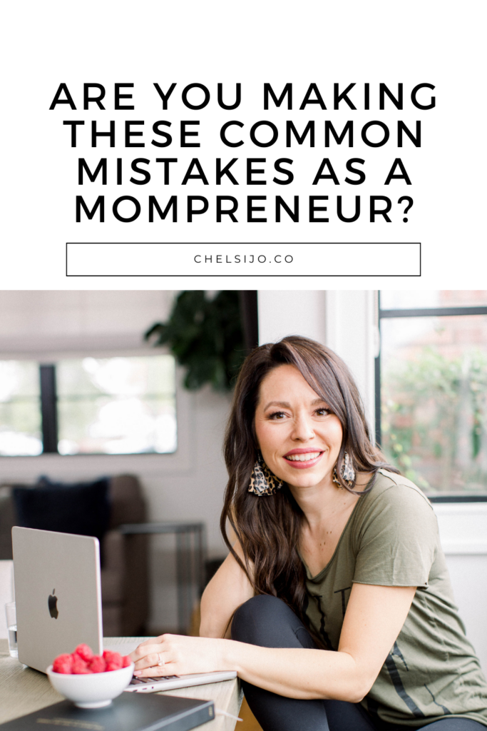 Are you making these common mistakes as a mompreneur? Chelsi Jo