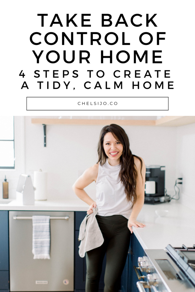 Take Back Control Of Your Home 4 steps to create a tidy calm home Chelsi Jo