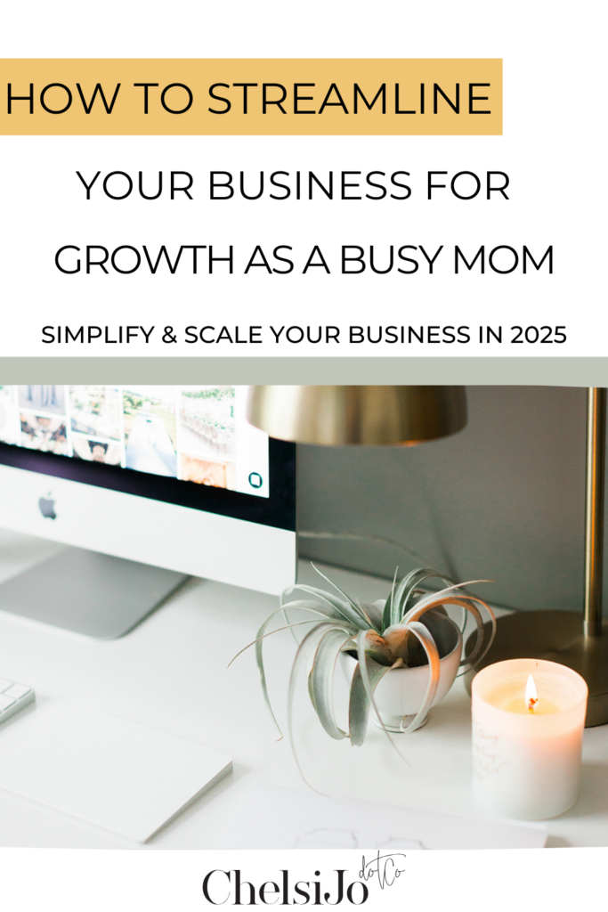 how to streamline your business as a busy mom chelsijo