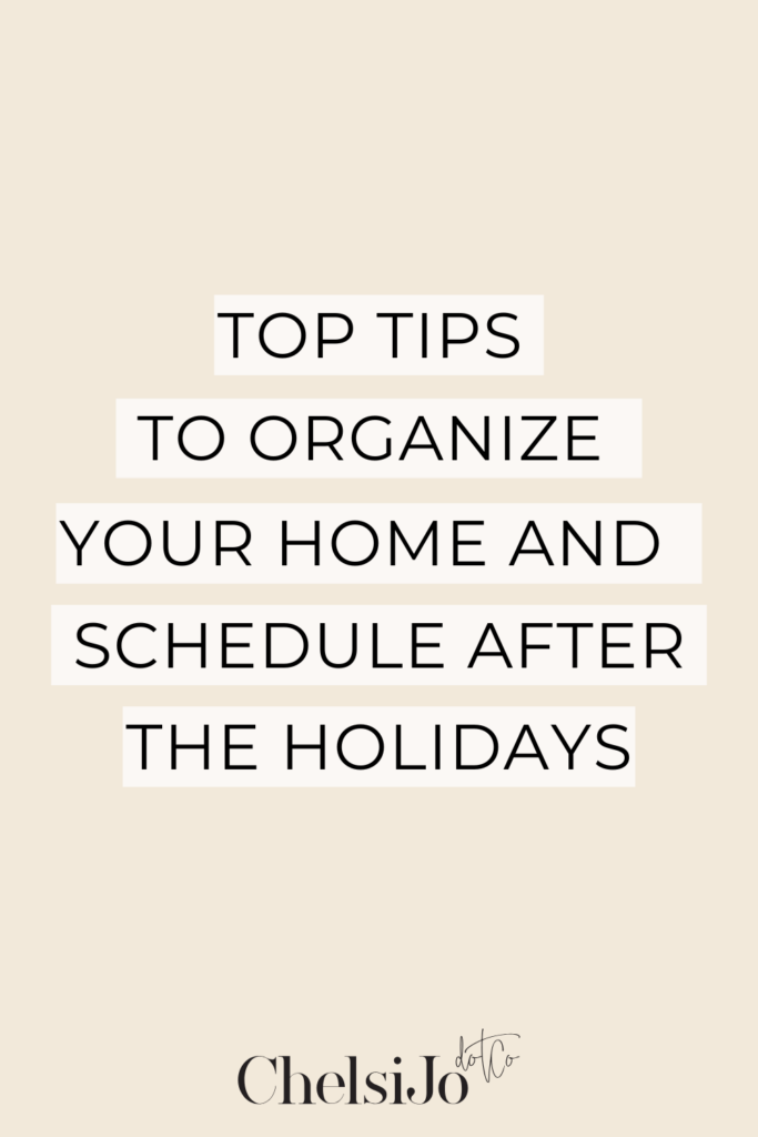 Top tips to organize your home after the holidays chelsijo