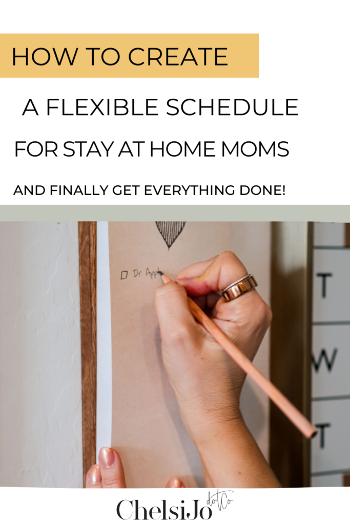 How to create a flexible stay at home mom schedule and finally get everything done.