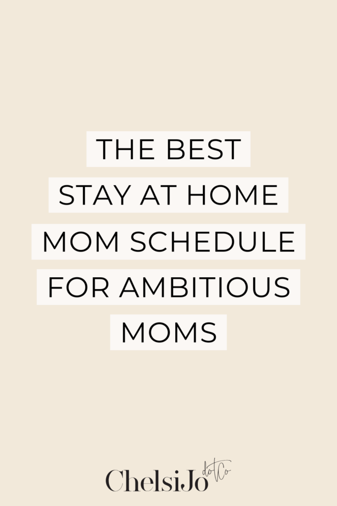 The best stay at home mom schedule for ambitious moms