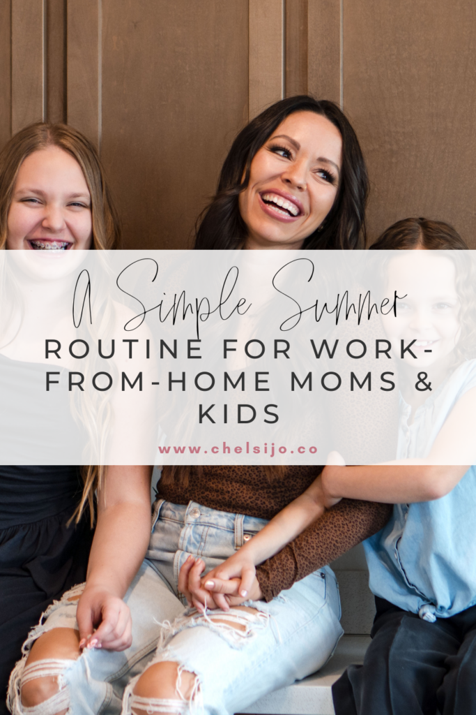 A Simple Summer Routine for Work-from-Home Moms and Kids - chelsijo